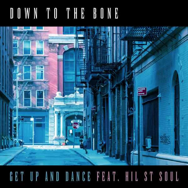 Get Up And Dance - Down To The Bone feat Hil St Soul