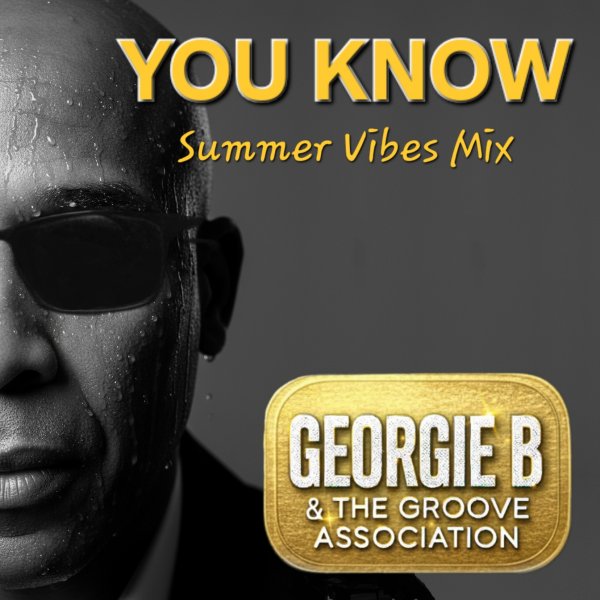 You Know (Summer Vibes Mix) - Georgie B & The Groove Association