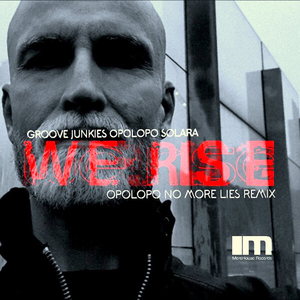 We Rise (OPOLOPO No More Lies Remix Edit) - Groove Junkies & Opolopo