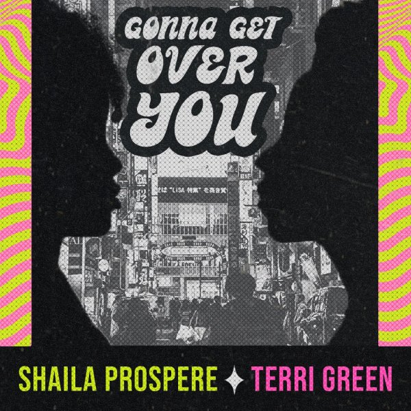 Gonna Get Over You (Original Mix) - Shaila Prospere and Terri Green - 